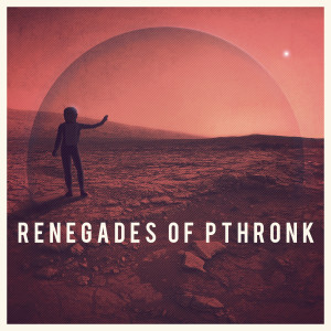 Thunkfish - Renegades of Pthronk